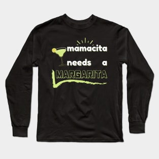 mamacita needs a margarita Long Sleeve T-Shirt